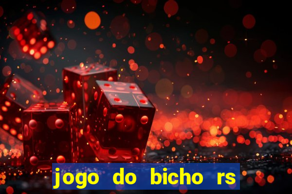 jogo do bicho rs resultado certo de hoje 14h 18h rs consulta